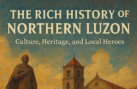 The Rich History of Northern Luzon