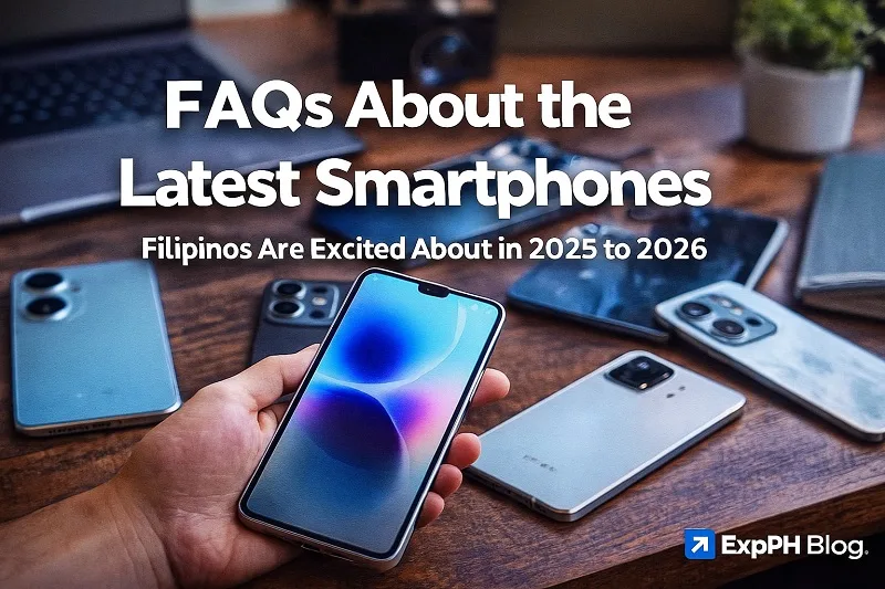 A realistic image of several new smartphones on a wooden table with a person holding one device, featuring bold text about FAQs on the latest smartphones Filipinos are excited about in 2025 to 2026 and the ExpPH Blog logo.