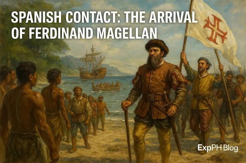 A realistic scene showing Ferdinand Magellan arriving on a Philippine shore with his crew carrying a Spanish flag, meeting native islanders near anchored ships. The text Spanish Contact The Arrival of Ferdinand Magellan appears above, and the ExpPH Blog logo is displayed in the bottom right corner.