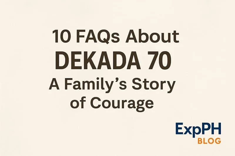 A simple realistic layout featuring the title 10 FAQs About Dekada 70 real Story of Courage with the ExpPH Blog logo.