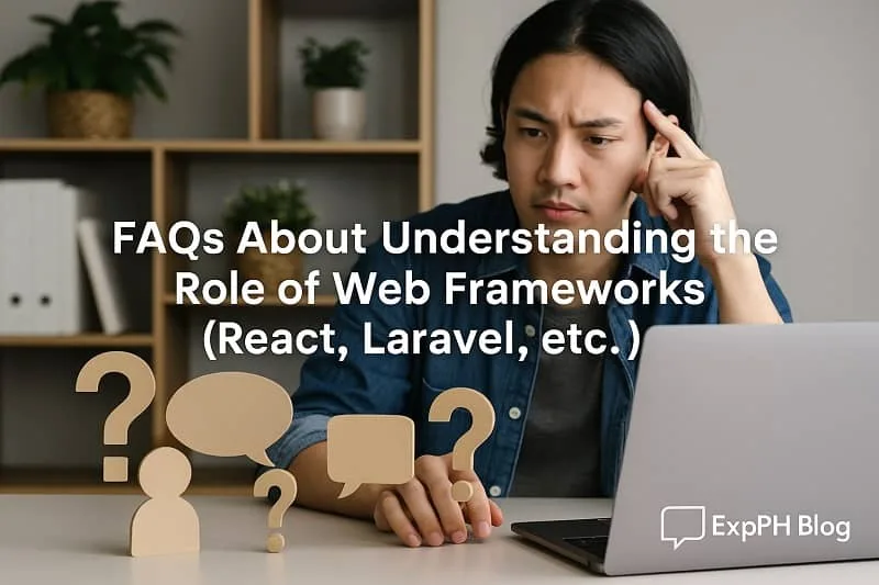 FAQs About Understanding the Role of Web Frameworks React, Laravel, etc.