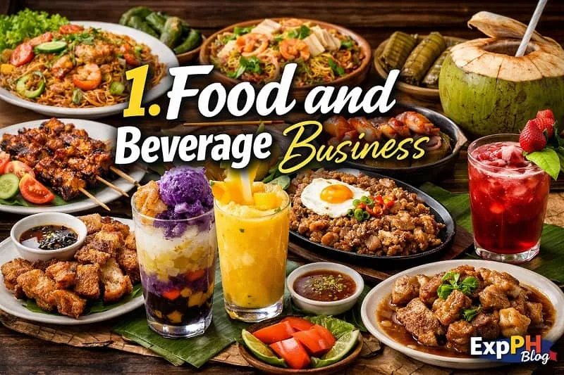 A realistic display of Filipino food and beverages including halo-halo, mango shake, grilled barbecue, sisig, and pancit with bold typography text “1. Food and Beverage Business” and ExpPH Blog logo.