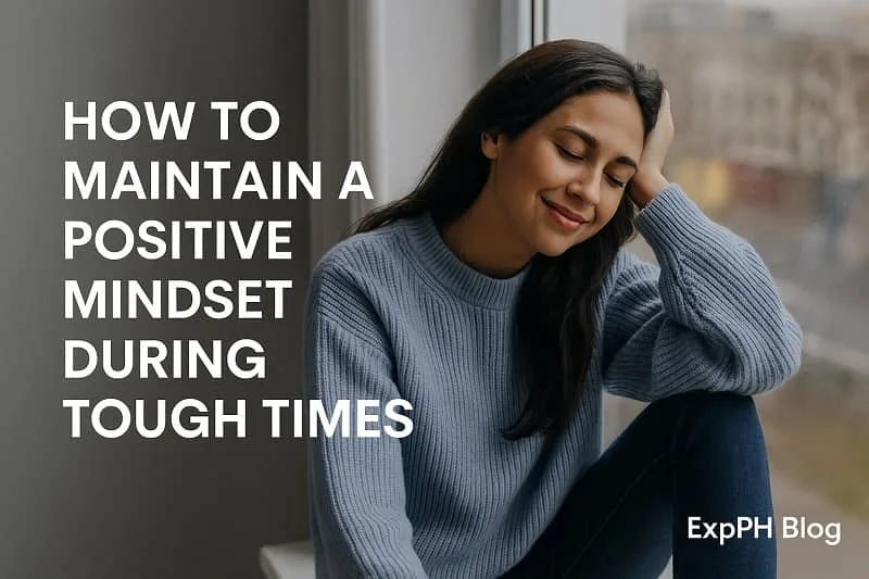 How to Maintain a Positive Mindset During Tough Times