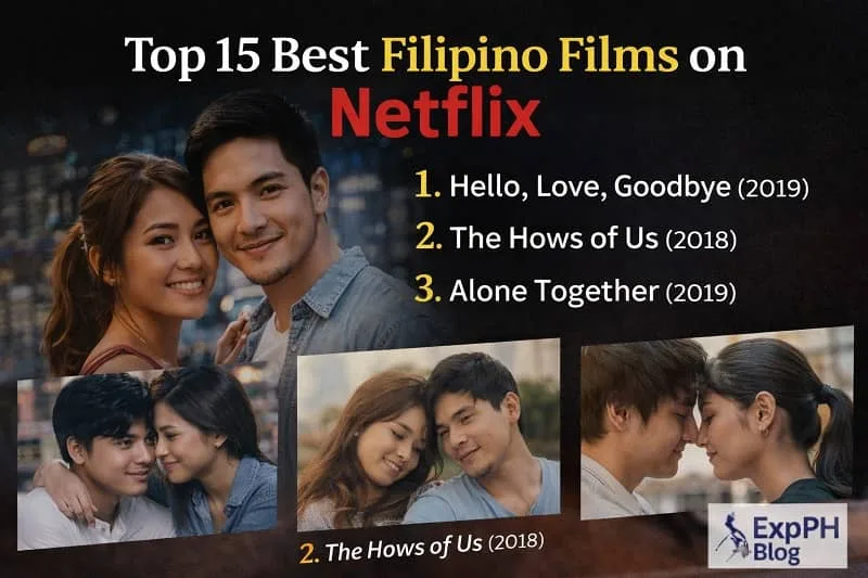 Filipino movie collage showing Hello Love Goodbye The Hows of Us and Alone Together with text Top 15 Best Filipino Films on Netflix and ExpPH Blog logo