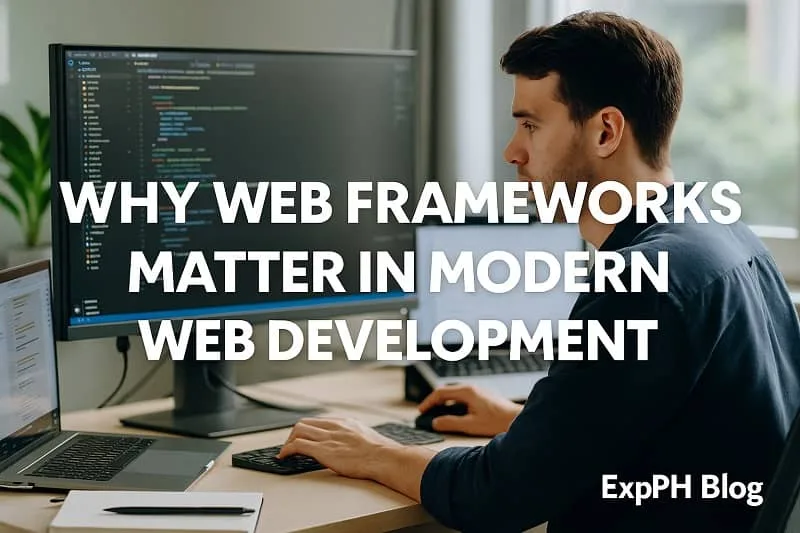 Why Web Frameworks Matter in Modern Web Development