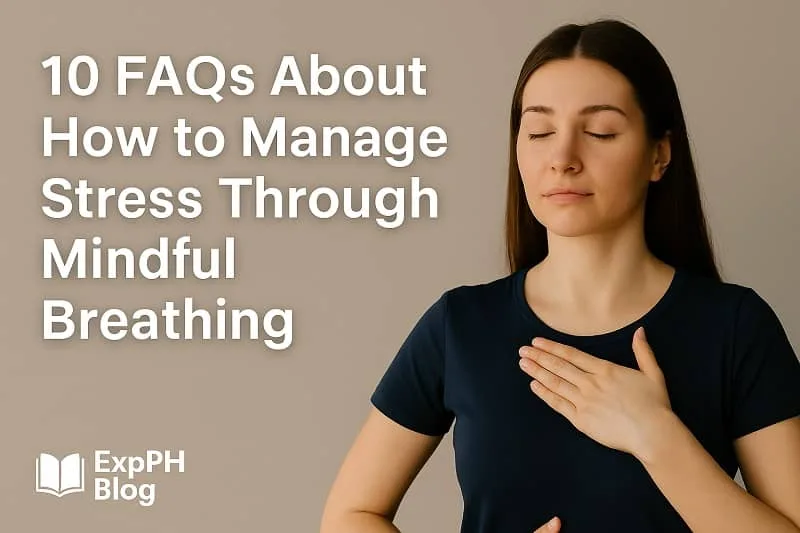 10 FAQs About How to Manage Stress Through Mindful Breathing