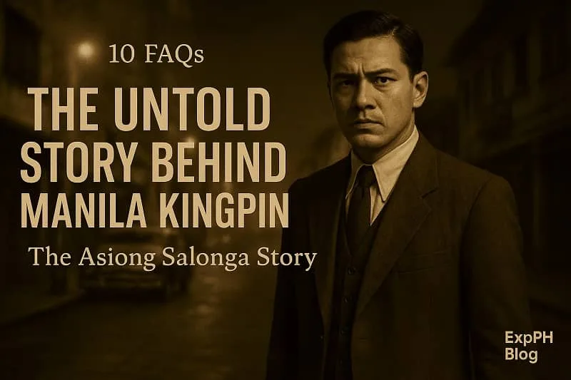Manila Crime History Realistic sepia toned image featuring Asiong Salonga with text 10 FAQs about The Untold Story Behind Manila Kingpin The Asiong Salonga Story and ExpPH Blog logo.