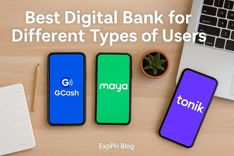 Three smartphones showing GCash, Maya, and Tonik apps on a desk, representing the best digital bank choices for different types of users with ExpPH Blog logo.