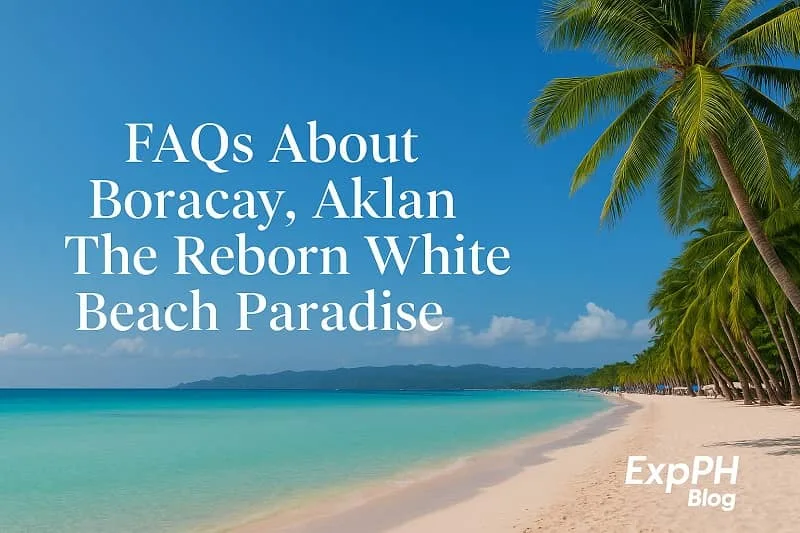 Reborn Boracay Paradise A realistic image of Boracay’s White Beach showing turquoise water, palm trees, white sand, and the ExpPH Blog logo for the FAQs section.