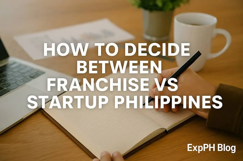 A realistic photo of a Filipino entrepreneur writing in a notebook with a laptop, coffee mug, and business charts on the table, representing decision making in Franchise vs Startup Philippines with the ExpPH Blog logo.
