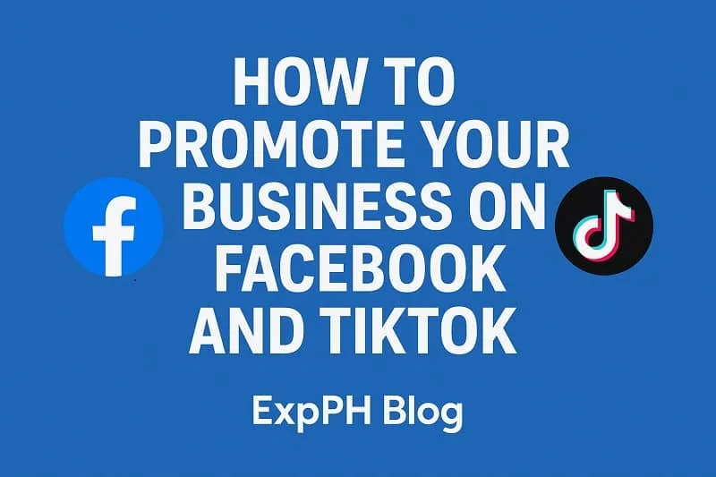 Realistic promotional image showing Facebook and TikTok icons with the text How to Promote Your Business on Facebook and TikTok and the smaller ExpPH Blog logo.