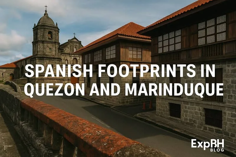 Realistic view of Spanish colonial heritage in Quezon and Marinduque featuring a stone church, bahay na bato houses, and an old bridge with the ExpPH Blog logo.