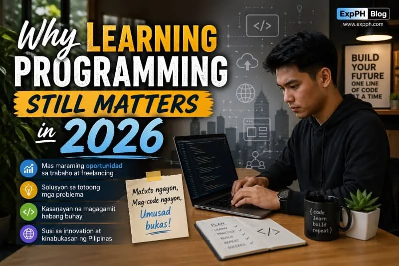 A Filipino programmer working on a laptop with code on screen, featuring bold mixed-font typography about why learning programming still matters in 2026, with ExpPH Blog logo.