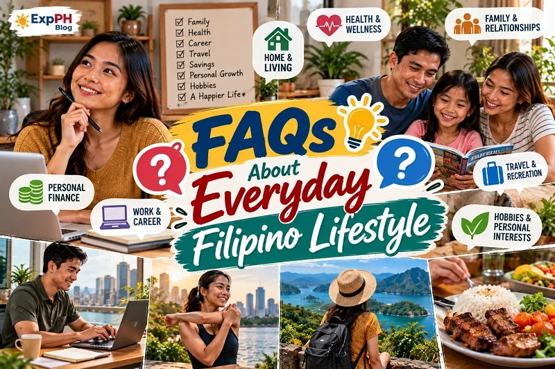 FAQs About Everyday Filipino Lifestyle featuring Filipino family life, health and wellness, personal finance, career growth, travel, hobbies, and everyday living for ExpPH Blog.