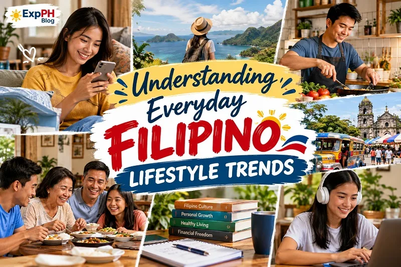 Understanding Everyday Filipino Lifestyle Trends collage featuring Filipino family meals, home cooking, local travel, digital activities, and personal growth for ExpPH Blog.